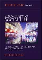 9781412905596-1412905591-Illuminating Social Life: Classical and Contemporary Theory Revisited