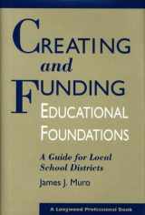 9780205155736-0205155731-Creating and Funding Educational Foundations: A Guide for Local School Districts