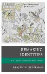 9781442213937-1442213930-Remaking Identities: God, Nation, and Race in World History