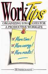9781895292657-1895292654-Work Tips: Organizing Strategies for a Productive Worklife