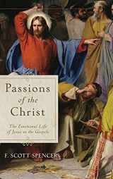 9781540964465-1540964469-Passions of the Christ: The Emotional Life of Jesus in the Gospels