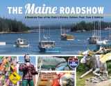 9781736899946-1736899945-The Maine Roadshow: A Roadside Tour of the State's History, Culture, Food, Funk & Oddities