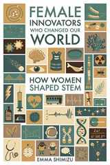 9781526789693-1526789698-Female Innovators Who Changed Our World: How Women Shaped STEM (Trailblazing Women)