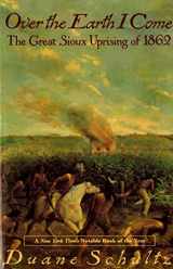 9780312093600-0312093608-Over the Earth I Come: The Great Sioux Uprising of 1862