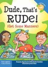 9781575422336-1575422336-Dude, That's Rude!: (Get Some Manners) (Laugh & Learn®)