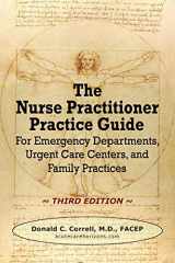 9780985517991-0985517999-The Nurse Practitioner Practice Guide - Third Edition: For Emergency Departments, Urgent Care Centers, and Family Practices