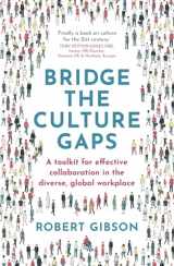 9781529382150-1529382157-Bridge the Culture Gaps: A toolkit for effective collaboration in the diverse, global workplace
