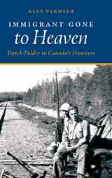 9781525564369-1525564366-Immigrant Gone to Heaven: Dutch Polder to Canada's Frontiers