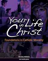 9781594711237-1594711232-Your Life In Christ: Foundations of Catholic Morality