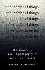 9780816672783-0816672784-The Reorder of Things: The University and Its Pedagogies of Minority Difference (Difference Incorporated)