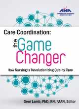 9781558105430-1558105433-Care Coordination: The Game Changer--How Nursing Is Revolutionizing Quality Care