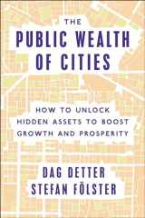 9780815729983-0815729987-The Public Wealth of Cities: How to Unlock Hidden Assets to Boost Growth and Prosperity