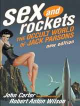 9780922915972-0922915970-Sex and Rockets: The Occult World of Jack Parsons