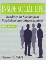 9781891487422-1891487426-Inside Social Life : Readings in Sociological Psychology and Microsociology