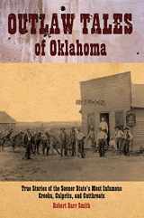 9780762743414-0762743417-Outlaw Tales of Oklahoma: True Stories of The Sooner State's Most Infamous Crooks, Culprits, and Cutthroats