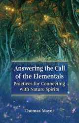9781644112144-1644112140-Answering the Call of the Elementals: Practices for Connecting with Nature Spirits