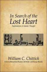 9781438439365-1438439369-In Search of the Lost Heart: Explorations in Islamic Thought