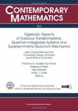9780821875841-0821875841-Algebraic Aspects of Darboux Transformations, Quantum Integrable Systems and Supersymmetric Quantum Mechanics (Contemporary Mathematics, 563)