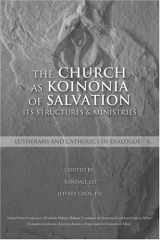 9781574556339-1574556339-The Church as Koinonia of Salvation: It's Structures and Ministries (Lutherans and Catholics in Dialogue, X)