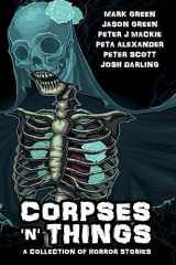 9781539494171-1539494179-Corpses 'N' Things: Horror Anthology ('N' Things Anthologies)