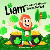 9781637310663-1637310668-Liam the Leprechaun Loves to Fart: A Rhyming Read Aloud Story Book For Kids About a Farting Leprechaun, Perfect for St. Patrick's Day (Farting Adventures)