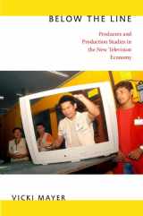 9780822349945-0822349949-Below the Line: Producers and Production Studies in the New Television Economy