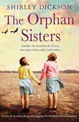 9781786817150-1786817152-The Orphan Sisters: An utterly heartbreaking and gripping World War 2 historical novel