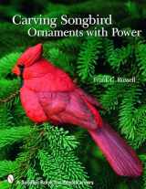 9780764331350-0764331353-Carving Songbird Ornaments with Power (Schiffer Book for Woodcarvers)