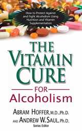 9781591202547-159120254X-The Vitamin Cure for Alcoholism: Orthomolecular Treatment of Addictions