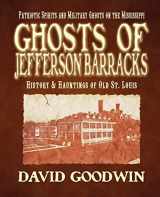 9781892523198-1892523191-Ghosts of Jefferson Barracks: History & Hauntings of Old St. Louis