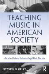 9780415992091-0415992095-Teaching Music in American Society: A Social and Cultural Understanding of Music Education