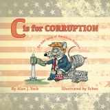 9781737132486-1737132486-C is for Corruption: An ABC Book of American Politics