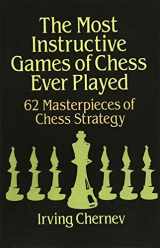 9780486273020-0486273024-The Most Instructive Games of Chess Ever Played: 62 Masterpieces of Chess Strategy