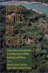 9781559635417-155963541X-Timber, Tourists, and Temples: Conservation And Development In The Maya Forest Of Belize Guatemala And Mexico