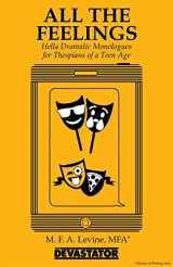 9781942099086-1942099088-All the Feelings: Hella Dramatic Monologues for Thespians of a Teen Age
