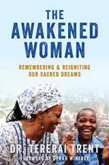 9781501145667-1501145665-The Awakened Woman: Remembering & Reigniting Our Sacred Dreams