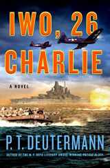 9781250284990-1250284996-Iwo, 26 Charlie: A Novel (P. T. Deutermann WWII Novels)