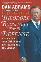 9781335016447-1335016449-Theodore Roosevelt for the Defense: The Courtroom Battle to Save His Legacy