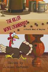 9781611877403-1611877407-The Killer Wore Cranberry: A Fourth Meal of Mayhem