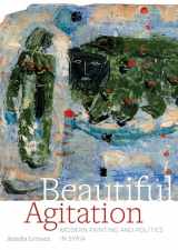 9780520343245-0520343247-Beautiful Agitation: Modern Painting and Politics in Syria