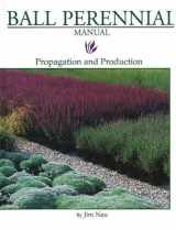 9781883052102-1883052106-Ball Perennial Manual: Propagation and Production