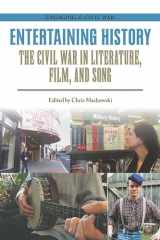 9780809337576-0809337576-Entertaining History: The Civil War in Literature, Film, and Song (Engaging the Civil War)