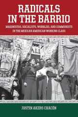 9781608467754-1608467759-Radicals in the Barrio: Magonistas, Socialists, Wobblies, and Communists in the Mexican American Working Class