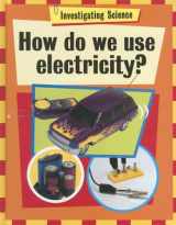 9781583409282-1583409289-How Do We Use Electricity? (Investigating Science)