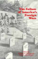 9780964044760-0964044765-The Failure of America's Foreign Wars