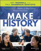 9781119989868-1119989868-Make History: A Practical Guide for Middle and High School History Instruction (Grades 5-12)
