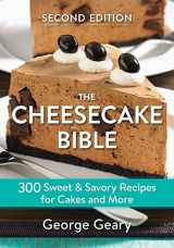 9780778806189-0778806189-The Cheesecake Bible: 300 Sweet and Savory Recipes for Cakes and More