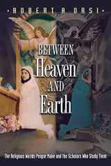 9780691127767-069112776X-Between Heaven and Earth: The Religious Worlds People Make and the Scholars Who Study Them