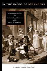 9780271023434-0271023430-In the Hands of Strangers: Readings on Foreign and Domestic Slave Trading and the Crisis of the Union