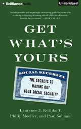 9781491536834-1491536837-Get What's Yours: The Secrets to Maxing Out Your Social Security